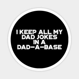 I Keep All My Dad Jokes In A Dad-a-base Funny Vintage Retro (White) Magnet